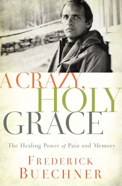 Crazy, Holy Grace: The Healing Power of Pain and Memory kaina ir informacija | Dvasinės knygos | pigu.lt