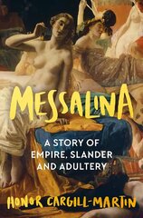 Messalina: A Story of Empire, Slander and Adultery kaina ir informacija | Istorinės knygos | pigu.lt