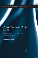 Critical Theory and Social Media: Between Emancipation and Commodification цена и информация | Книги по социальным наукам | pigu.lt