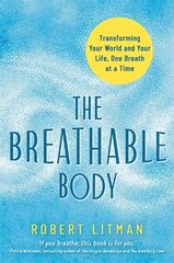 Breathable Body: Transforming Your World and Your Life, One Breath at a Time цена и информация | Самоучители | pigu.lt