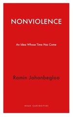 Nonviolence: An Idea Whose Time Has Come kaina ir informacija | Socialinių mokslų knygos | pigu.lt