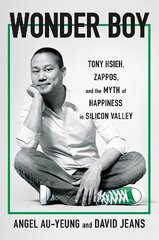 Wonder Boy: Tony Hsieh, Zappos and the Myth of Happiness in Silicon Valley цена и информация | Биографии, автобиогафии, мемуары | pigu.lt