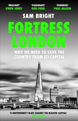 Fortress London: Why We Need to Save the Country from its Capital kaina ir informacija | Socialinių mokslų knygos | pigu.lt