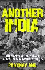 Another India: The Making of the World's Largest Muslim Minority, 1947-77 kaina ir informacija | Istorinės knygos | pigu.lt
