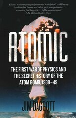 Atomic: The First War of Physics and the Secret History of the Atom Bomb 1939-49 kaina ir informacija | Istorinės knygos | pigu.lt