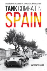 Tank Combat in Spain: Armored Warfare During the Spanish Civil War 1936-1939 kaina ir informacija | Istorinės knygos | pigu.lt