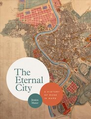 Eternal City: A History of Rome in Maps kaina ir informacija | Istorinės knygos | pigu.lt