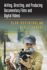 Writing, Directing, and Producing Documentary Films and Digital Videos: Fifth Edition 5th Revised edition kaina ir informacija | Knygos apie meną | pigu.lt