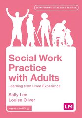 Social Work Practice with Adults: Learning from Lived Experience цена и информация | Книги по социальным наукам | pigu.lt