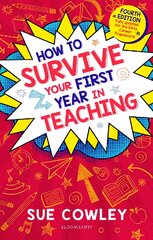 How to Survive Your First Year in Teaching: Fully updated for the Early Career Framework 4th edition kaina ir informacija | Socialinių mokslų knygos | pigu.lt