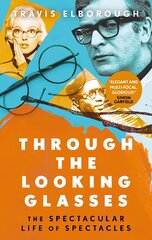 Through The Looking Glasses: The Spectacular Life of Spectacles kaina ir informacija | Socialinių mokslų knygos | pigu.lt