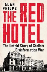 Red Hotel: The Untold Story of Stalin's Disinformation War kaina ir informacija | Istorinės knygos | pigu.lt