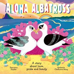 Aloha Albatross: A story about love, pride and family kaina ir informacija | Knygos mažiesiems | pigu.lt