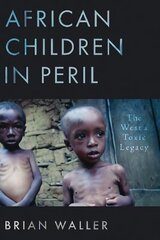 African Children in Peril: The West's Toxic Legacy цена и информация | Исторические книги | pigu.lt