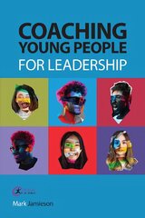 Coaching Young People for Leadership цена и информация | Книги по экономике | pigu.lt