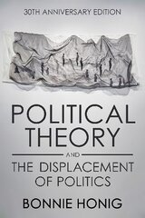 Political Theory and the Displacement of Politics 30th Anniversary Edition kaina ir informacija | Istorinės knygos | pigu.lt