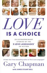 Love is a Choice: 28 Extraordinary Stories of the 5 Love Languages(r) in Action цена и информация | Самоучители | pigu.lt