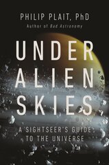 Under Alien Skies: A Sightseer's Guide to the Universe цена и информация | Книги по экономике | pigu.lt