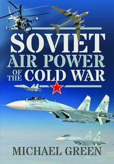 Soviet Air Power of the Cold War цена и информация | Книги по социальным наукам | pigu.lt