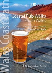 Coastal Pub Walks: South Wales (Wales Coast Path: Top 10 Walks): Circular walks to amazing pubs along the Wales Coast Path kaina ir informacija | Knygos apie sveiką gyvenseną ir mitybą | pigu.lt