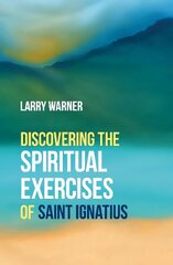 Discovering the Spiritual Exercises of Saint Ignatius 2nd edition цена и информация | Духовная литература | pigu.lt
