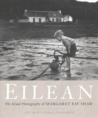 Eilean: The Island Photography of Margaret Fay Shaw цена и информация | Книги по фотографии | pigu.lt