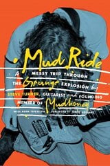 Mud Ride: A Messy Trip Through the Grunge Explosion цена и информация | Книги об искусстве | pigu.lt