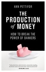 Production of Money: How to Break the Power of Bankers цена и информация | Книги по экономике | pigu.lt