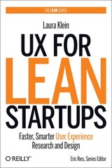 UX for Lean Startups: Faster, Smarter User Experience Research and Design kaina ir informacija | Ekonomikos knygos | pigu.lt