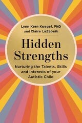 Hidden Strengths: Nurturing the talents, skills and interests of your autistic child цена и информация | Самоучители | pigu.lt