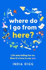 Where Do I Go From Here?: A hilarious and moving new novel for fans of Lucy Vine and Mhairi McFarlane! цена и информация | Фантастика, фэнтези | pigu.lt