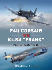 F4U Corsair vs Ki-84 Frank: Pacific Theater 1945 kaina ir informacija | Istorinės knygos | pigu.lt