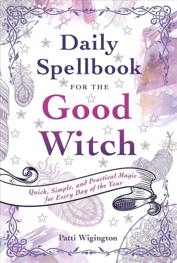 Daily Spellbook for the Good Witch: Quick, Simple, and Practical Magic for Every Day of the Year цена и информация | Saviugdos knygos | pigu.lt