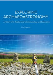 Exploring Archaeoastronomy: A History of its Relationship with Archaeology and Esotericism цена и информация | Исторические книги | pigu.lt
