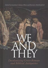 We and They: Decolonizing Graeco-Roman and Biblical Antiquities цена и информация | Книги об искусстве | pigu.lt