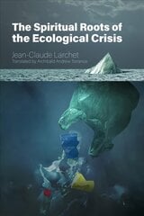 Spiritual Roots of the Ecological Crisis цена и информация | Духовная литература | pigu.lt