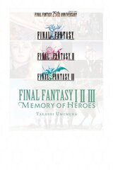 Final Fantasy I * II * III: Memory of Heroes: Memory of Heroes цена и информация | Fantastinės, mistinės knygos | pigu.lt