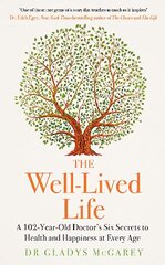 Well-Lived Life: A 102-Year-Old Doctor's Six Secrets to Health and Happiness at Every Age kaina ir informacija | Saviugdos knygos | pigu.lt