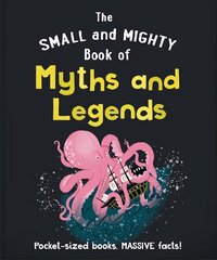 Small and Mighty Book of Myths and Legends: Pocket-sized books, massive facts! цена и информация | Книги для подростков и молодежи | pigu.lt