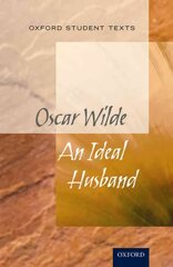 Oxford Student Texts: An Ideal Husband kaina ir informacija | Apsakymai, novelės | pigu.lt