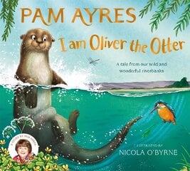 I am Oliver the Otter: A Tale from our Wild and Wonderful Riverbanks kaina ir informacija | Knygos mažiesiems | pigu.lt