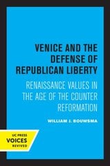 Venice and the Defense of Republican Liberty: Renaissance Values in the Age of the Counter Reformation kaina ir informacija | Istorinės knygos | pigu.lt