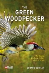 Green Woodpecker: The Natural and Cultural History of Picus viridis kaina ir informacija | Ekonomikos knygos | pigu.lt