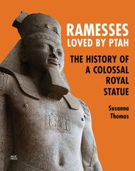 Ramesses, Loved by Ptah: The History of a Colossal Royal Statue kaina ir informacija | Istorinės knygos | pigu.lt