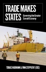 Trade Makes States: Governing the Greater Somali Economy kaina ir informacija | Ekonomikos knygos | pigu.lt