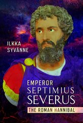 Emperor Septimius Severus: The Roman Hannibal цена и информация | Биографии, автобиогафии, мемуары | pigu.lt