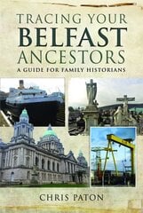 Tracing Your Belfast Ancestors: A Guide for Family Historians цена и информация | Книги о питании и здоровом образе жизни | pigu.lt