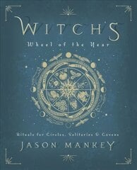Witch's Wheel of the Year: Rituals for Circles, Solitaries and Covens kaina ir informacija | Saviugdos knygos | pigu.lt