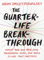 Quarter Life Breakthrough: Invent Your Own Path, Find Meaningful Work, and Build a Life That Matters kaina ir informacija | Ekonomikos knygos | pigu.lt