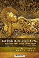 Departure of the Perfected One: The Story of the Buddha's Transition from Earth to Nirvana - The Mahaparinibbanasutta kaina ir informacija | Dvasinės knygos | pigu.lt
